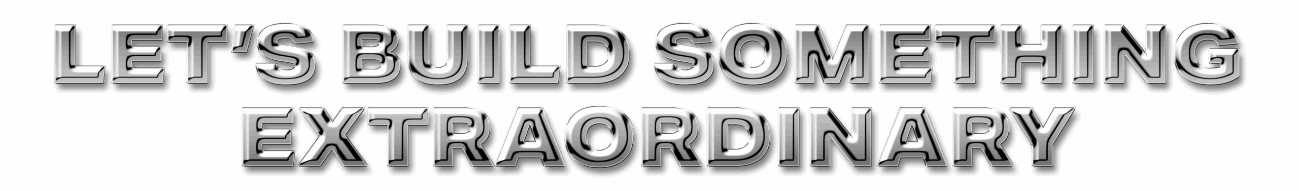 Let's Build Something Extraordinary custom graphic